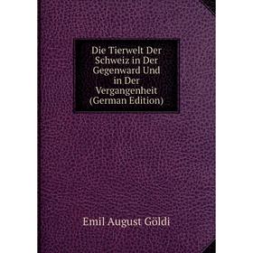 Книга Die Tierwelt Der Schweiz in Der Gegenward Und in Der Vergangenheit (German Edition)
Книга Die Tierwelt Der Schweiz in Der Gegenward Und in Der Vergangenheit (German Edition)