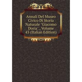 Книга Annali Del Museo Civico Di Storia Naturale Giacomo Doria., Volume 43 (Italian Edition)
Книга Annali Del Museo Civico Di Storia Naturale Giacomo Doria., Volume 43 (Italian Edition)