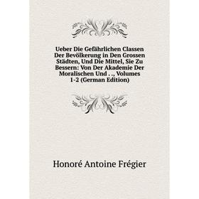 Книга Ueber Die Gefährlichen Classen Der Bevölkerung in Den Grossen Städten, Und Die Mittel, Sie Zu Bessern: Von Der Akademie Der Moralischen Und.., V
Книга Ueber Die Gefährlichen Classen Der Bevölkerung in Den Grossen Städten, Und Die Mittel, Sie Zu Bessern: Von Der Akademie Der Moralischen Und.., V