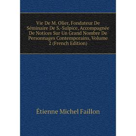 Книга Vie De M. Olier, Fondateur De Séminaire De S.-Sulpice, Accompagnée De Notices Sur Un Grand Nombre De Personnages Contemporains, Volume 2 (French
Книга Vie De M. Olier, Fondateur De Séminaire De S.-Sulpice, Accompagnée De Notices Sur Un Grand Nombre De Personnages Contemporains, Volume 2 (French