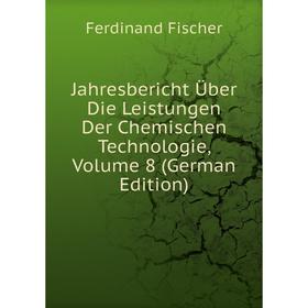 Книга Jahresbericht Über Die Leistungen Der Chemischen Technologie, Volume 8 (German Edition)
Книга Jahresbericht Über Die Leistungen Der Chemischen Technologie, Volume 8 (German Edition)
