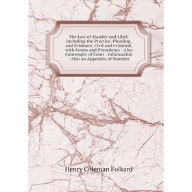 Книга The Law of Slander and Libel: Including the Practice, Pleading, and Evidence, Civil and Criminal, with Forms and Precedents: Also Contempts of C
Книга The Law of Slander and Libel: Including the Practice, Pleading, and Evidence, Civil and Criminal, with Forms and Precedents: Also Contempts of C