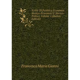 Книга Scritti Di Pubblica Economia Storico-Economici E Storico-Politici, Volume 1 (Italian Edition) 
Книга Scritti Di Pubblica Economia Storico-Economici E Storico-Politici, Volume 1 (Italian Edition)