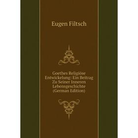 Книга Goethes Religiöse Entwickelung: Ein Beitrag Zu Seiner Inneren Lebensgeschichte (German Edition)
Книга Goethes Religiöse Entwickelung: Ein Beitrag Zu Seiner Inneren Lebensgeschichte (German Edition)