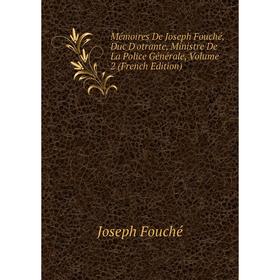 Книга Mémoires De Joseph Fouché, Duc D'otrante, Ministre De La Police Générale, Volume 2
Книга Mémoires De Joseph Fouché, Duc D'otrante, Ministre De La Police Générale, Volume 2