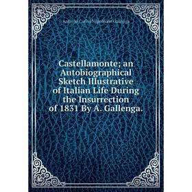 Книга Castellamonte; an Autobiographical Sketch Illustrative of Italian Life During the Insurrection of 1831 By A. Gallenga
Книга Castellamonte; an Autobiographical Sketch Illustrative of Italian Life During the Insurrection of 1831 By A. Gallenga