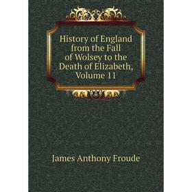 Книга History of England from the Fall of Wolsey to the Death of Elizabeth, Volume 11
Книга History of England from the Fall of Wolsey to the Death of Elizabeth, Volume 11