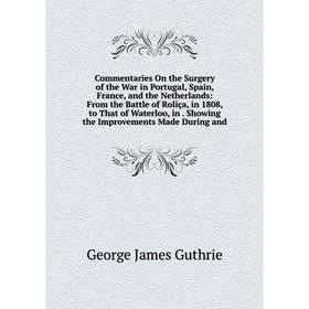 Книга Commentaries On the Surgery of the War in Portugal, Spain, France and the Netherlands: From the Battle of Roliça, in 1808, to That of Waterloo
Книга Commentaries On the Surgery of the War in Portugal, Spain, France and the Netherlands: From the Battle of Roliça, in 1808, to That of Waterloo