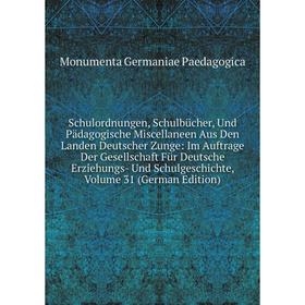 Книга Schulordnungen, Schulbücher, Und Pädagogische Miscellaneen Aus Den Landen Deutscher Zunge: Im Auftrage Der Gesellschaft Für Deutsche Erziehungs-
Книга Schulordnungen, Schulbücher, Und Pädagogische Miscellaneen Aus Den Landen Deutscher Zunge: Im Auftrage Der Gesellschaft Für Deutsche Erziehungs-