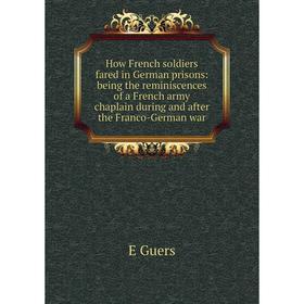 Книга How French soldiers fared in German prisons: being the reminiscences of a French army chaplain during and after the Franco-German war
Книга How French soldiers fared in German prisons: being the reminiscences of a French army chaplain during and after the Franco-German war