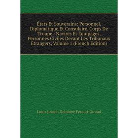 Книга États Et Souverains: Personnel, Diplomatique Et Consulaire, Corps De Troupe: Navires Et Équipages, Personnes Civiles Devant Les Tribunaux Étrang
Книга États Et Souverains: Personnel, Diplomatique Et Consulaire, Corps De Troupe: Navires Et Équipages, Personnes Civiles Devant Les Tribunaux Étrang