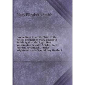 Книга Proceedings Upon the Trial of the Action Brought by Mary Elizabeth Smith Against the Right Hon. Washington Sewallis Shirley, Earl Ferrers: For B
Книга Proceedings Upon the Trial of the Action Brought by Mary Elizabeth Smith Against the Right Hon. Washington Sewallis Shirley, Earl Ferrers: For B
