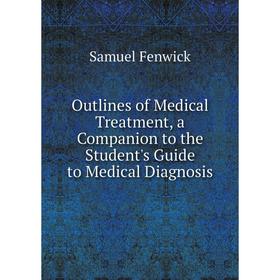 Книга Outlines of Medical Treatment, a Companion to the Student's Guide to Medical Diagnosis
Книга Outlines of Medical Treatment, a Companion to the Student's Guide to Medical Diagnosis