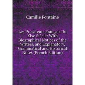 Книга Les Prosateurs Français Du Xixe Siècle: With Biographical Notices of the Writers, and Explanatory, Grammatical and Historical Notes
Книга Les Prosateurs Français Du Xixe Siècle: With Biographical Notices of the Writers, and Explanatory, Grammatical and Historical Notes