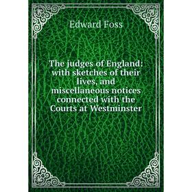 Книга The judges of England: with sketches of their lives, and miscellaneous notices connected with the Courts at Westminster
Книга The judges of England: with sketches of their lives, and miscellaneous notices connected with the Courts at Westminster