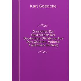 Книга Grundriss Zur Geschichte Der Deutschen Dichtung Aus Den Quellen, Volume 3 (German Edition)
Книга Grundriss Zur Geschichte Der Deutschen Dichtung Aus Den Quellen, Volume 3 (German Edition)