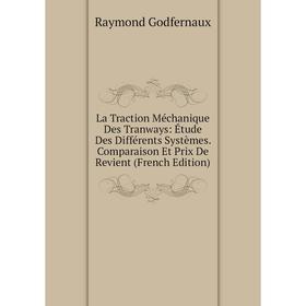 Книга La Traction Méchanique Des Tranways: Étude Des Différents Systèmes Comparaison Et Prix De Revient
Книга La Traction Méchanique Des Tranways: Étude Des Différents Systèmes Comparaison Et Prix De Revient