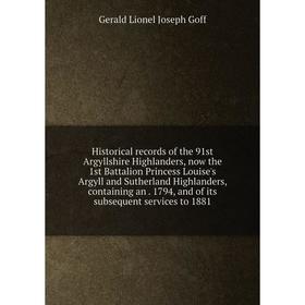 Книга Historical records of the 91st Argyllshire Highlanders, now the 1st Battalion Princess Louise's Argyll and Sutherland Highlanders, containing an
Книга Historical records of the 91st Argyllshire Highlanders, now the 1st Battalion Princess Louise's Argyll and Sutherland Highlanders, containing an