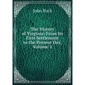 Книга The History of Virginia: From Its First Settlement to the Present Day, Volume 2
Книга The History of Virginia: From Its First Settlement to the Present Day, Volume 2