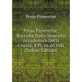 Книга Prose Fiorentine, Raccolte Dallo Smarrito Accademico Della Crusca. 4 Pt. In 20 Vols (Italian Edition)
Книга Prose Fiorentine, Raccolte Dallo Smarrito Accademico Della Crusca. 4 Pt. In 20 Vols (Italian Edition)