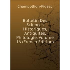 Книга Bulletin Des Sciences Historiques, Antiquités, Philologie, Volume 16 (French Edition)
Книга Bulletin Des Sciences Historiques, Antiquités, Philologie, Volume 16 (French Edition)