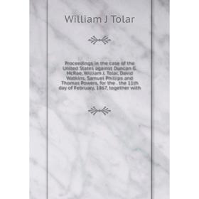 Книга Proceedings in the case of the United States against Duncan G. McRae, William J. Tolar, David Watkins, Samuel Phillips and Thomas Powers, for th
Книга Proceedings in the case of the United States against Duncan G. McRae, William J. Tolar, David Watkins, Samuel Phillips and Thomas Powers, for th