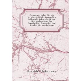 Книга Commentar Ueber Cicero's Vermischte Briefe: Vorzueglich in Hinsicht Auf Aesthetik Und Den Mechanismus Der Sprache, Fuer Gymnasien Und Schulen (G
Книга Commentar Ueber Cicero's Vermischte Briefe: Vorzueglich in Hinsicht Auf Aesthetik Und Den Mechanismus Der Sprache, Fuer Gymnasien Und Schulen (G