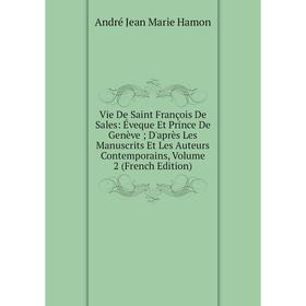 Книга Vie De Saint François De Sales: Éveque Et Prince De Genève; D'après Les Manuscrits Et Les Auteurs Contemporains, Volume 2 (French Edition)
Книга Vie De Saint François De Sales: Éveque Et Prince De Genève; D'après Les Manuscrits Et Les Auteurs Contemporains, Volume 2 (French Edition)