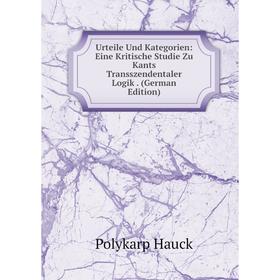 Книга Urteile Und Kategorien: Eine Kritische Studie Zu Kants Transszendentaler Logik. (German Edition)
Книга Urteile Und Kategorien: Eine Kritische Studie Zu Kants Transszendentaler Logik. (German Edition)