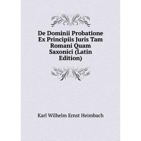 Книга De Dominii Probatione Ex Principiis Juris Tam Romani Quam Saxonici (Latin Edition)
Книга De Dominii Probatione Ex Principiis Juris Tam Romani Quam Saxonici (Latin Edition)