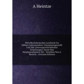 Книга Mittelhochdeutsches Lesebuch Fur Höhers Lehranstalten: Zusammengestellt Und Mit Litterargeschichtlichen Einleitungen, Sowie Den Hauptparadigmen
Книга Mittelhochdeutsches Lesebuch Fur Höhers Lehranstalten: Zusammengestellt Und Mit Litterargeschichtlichen Einleitungen, Sowie Den Hauptparadigmen