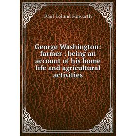 Книга George Washington: farmer: being an account of his home life and agricultural activities
Книга George Washington: farmer: being an account of his home life and agricultural activities