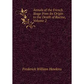 Книга Annals of the French Stage from Its Origin to the Death of Racine, Volume 2
Книга Annals of the French Stage from Its Origin to the Death of Racine, Volume 2