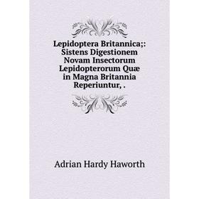 Книга Lepidoptera Britannica;: Sistens Digestionem Novam Insectorum Lepidopterorum Quæ in Magna Britannia Reperiuntur,
Книга Lepidoptera Britannica;: Sistens Digestionem Novam Insectorum Lepidopterorum Quæ in Magna Britannia Reperiuntur,
