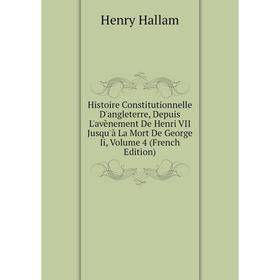 Книга Histoire Constitutionnelle D'angleterre, Depuis L'avènement De Henri VII Jusqu'à La Mort De George Ii, Volume 4 (French Edition)
Книга Histoire Constitutionnelle D'angleterre, Depuis L'avènement De Henri VII Jusqu'à La Mort De George Ii, Volume 4 (French Edition)