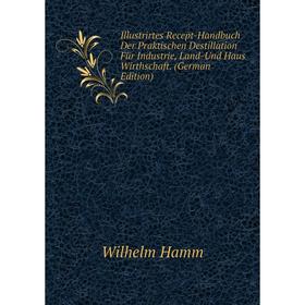 Книга Illustrirtes Recept-Handbuch Der Praktischen Destillation Für Industrie, Land-Und Haus Wirthschaft. (German Edition)
Книга Illustrirtes Recept-Handbuch Der Praktischen Destillation Für Industrie, Land-Und Haus Wirthschaft. (German Edition)