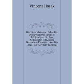 Книга Die Himmelstrasse: Oder, Die Evangelien Des Jahres in Erklärungen Für Das Christliche Volk, Nach Deutschen Plenarien, Aus Der Zeit 1500 (German
Книга Die Himmelstrasse: Oder, Die Evangelien Des Jahres in Erklärungen Für Das Christliche Volk, Nach Deutschen Plenarien, Aus Der Zeit 1500 (German