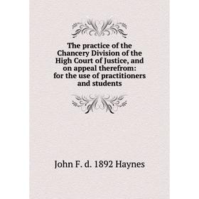 Книга The practice of the Chancery Division of the High Court of Justice, and on appeal therefrom: for the use of practitioners and students
Книга The practice of the Chancery Division of the High Court of Justice, and on appeal therefrom: for the use of practitioners and students