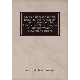 Книга Studien Über Die Innern Zustände, Das Volksleben Und Insbesondere Die Ländlichen Einrichtungen Russlands, Volume 3 (German Edition)
Книга Studien Über Die Innern Zustände, Das Volksleben Und Insbesondere Die Ländlichen Einrichtungen Russlands, Volume 3 (German Edition)