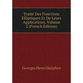 Книга Traité Des Fonctions Elliptiques Et De Leurs Applications, Volume 2 (French Edition)
Книга Traité Des Fonctions Elliptiques Et De Leurs Applications, Volume 2 (French Edition)