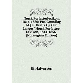 Книга Norsk Forfatterlexikon, 1814-1880: Paa Grundlag Af JE Krafts Og Chr Langes Norsk Forfatter-Lexikon, 1814-1856 (Norwegian Edition)
Книга Norsk Forfatterlexikon, 1814-1880: Paa Grundlag Af JE Krafts Og Chr Langes Norsk Forfatter-Lexikon, 1814-1856 (Norwegian Edition)