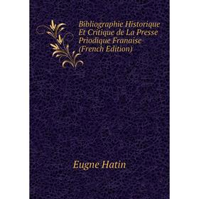 Книга Bibliographie Historique Et Critique de La Presse Priodique Franaise (French Edition)
Книга Bibliographie Historique Et Critique de La Presse Priodique Franaise (French Edition)