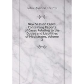 Книга New Session Cases: Containing Reports of Cases Relating to the Duties and Liabilities of Magistrates, Volume 2
Книга New Session Cases: Containing Reports of Cases Relating to the Duties and Liabilities of Magistrates, Volume 2