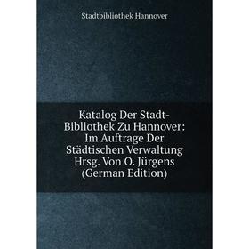 Книга Katalog Der Stadt-Bibliothek Zu Hannover: Im Auftrage Der Städtischen Verwaltung Hrsg. Von O. Jürgens
Книга Katalog Der Stadt-Bibliothek Zu Hannover: Im Auftrage Der Städtischen Verwaltung Hrsg. Von O. Jürgens