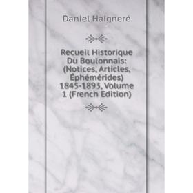 Книга Recueil Historique Du Boulonnais: (Notices, Articles, Éphémérides) 1845-1893, Volume 1 (French Edition)
Книга Recueil Historique Du Boulonnais: (Notices, Articles, Éphémérides) 1845-1893, Volume 1 (French Edition)