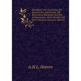 Книга Handbuch Der Geschichte Der Staaten Des Alterthums, Mit Besonderer Rücksicht Auf Ihre Verfassungen, Ihren Handel Und Ihre Colonieen (German Edit
Книга Handbuch Der Geschichte Der Staaten Des Alterthums, Mit Besonderer Rücksicht Auf Ihre Verfassungen, Ihren Handel Und Ihre Colonieen (German Edit