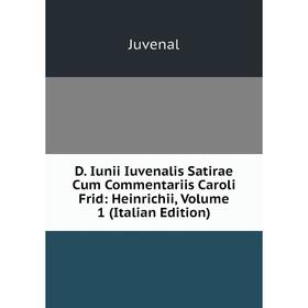 Книга D. Iunii Iuvenalis Satirae Cum Commentariis Caroli Frid: Heinrichii, Volume 1 (Italian Edition)
Книга D. Iunii Iuvenalis Satirae Cum Commentariis Caroli Frid: Heinrichii, Volume 1 (Italian Edition)