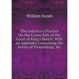 Книга The Solicitor's Practice On the Crown Side of the Court of King's Bench: With an Appendix Containing the Forms of Proceedings, c
Книга The Solicitor's Practice On the Crown Side of the Court of King's Bench: With an Appendix Containing the Forms of Proceedings, c