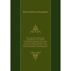 Книга The scholastic philosophy considered in its relation to Christian theology: in a course of lectures delivered before the University of Oxford,in
Книга The scholastic philosophy considered in its relation to Christian theology: in a course of lectures delivered before the University of Oxford,in