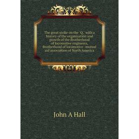 Книга The great strike on the Q, with a history of the organization and growth of the Brotherhood of locomotive engineers, Brotherhood of locomotive.
Книга The great strike on the Q, with a history of the organization and growth of the Brotherhood of locomotive engineers, Brotherhood of locomotive.